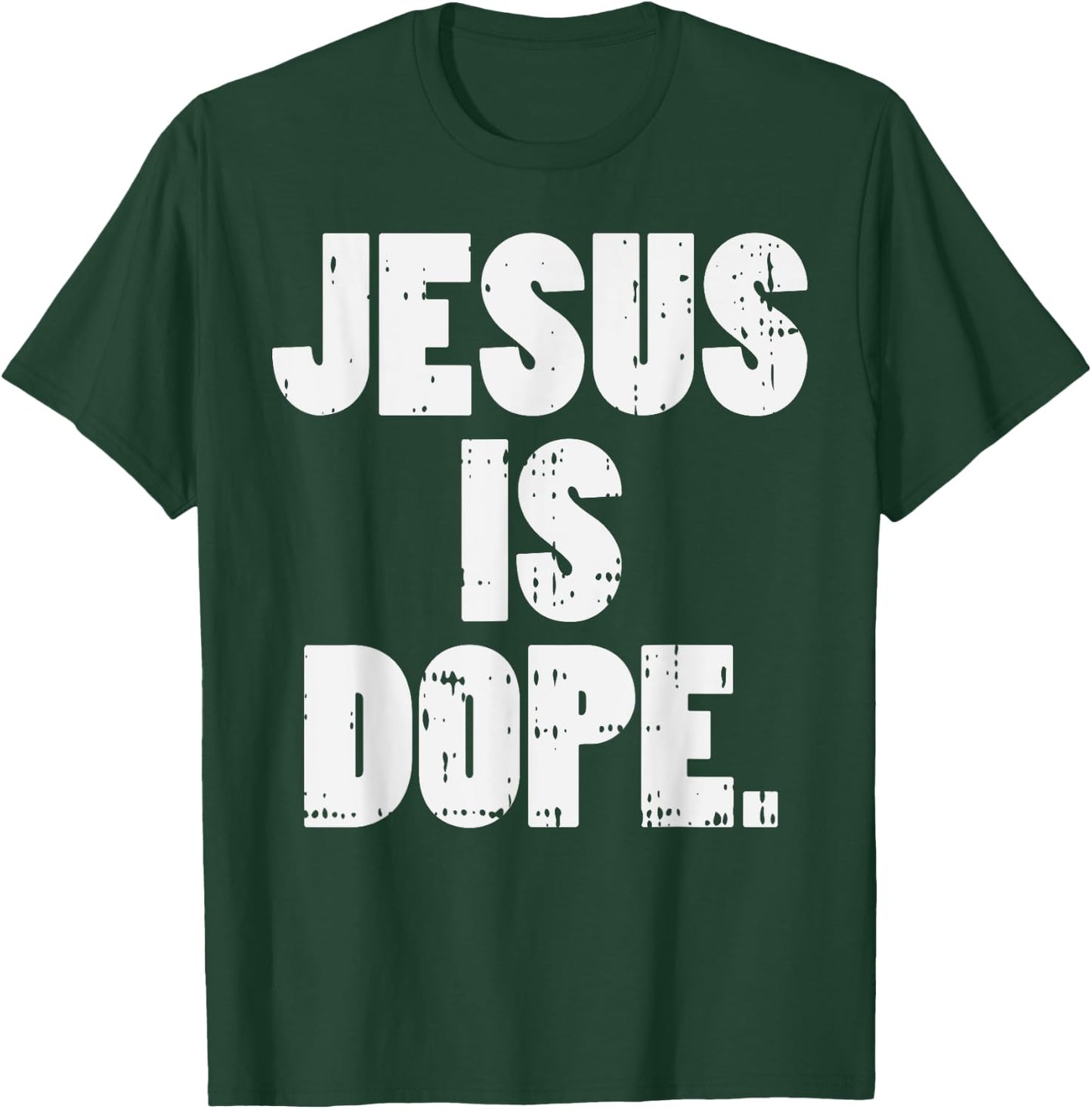 Jesus Is Dope God Christ Religious Christian Catholic Gift T-Shirt - T-Shirt | Forest