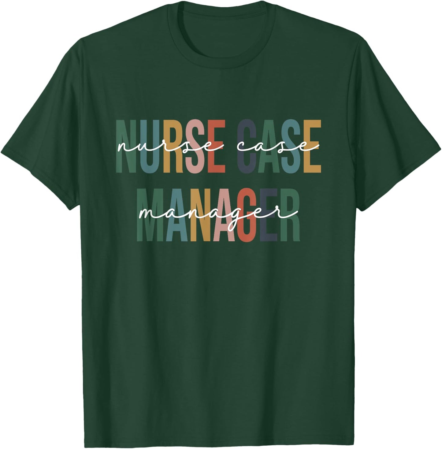 Nurse Case Manager Nursing Case Management Registered Nurse T-Shirt - T-Shirt | Forest