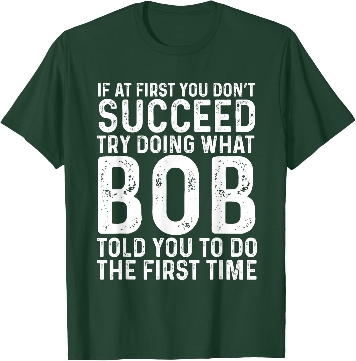 Funny Bob If At First You Don't Succeed Father's Day Dad Bob T-Shirt - T-Shirt | Forest