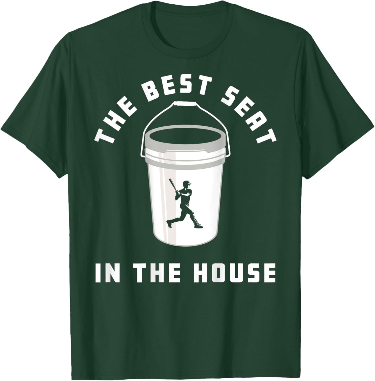 Baseball Bucket Baseball Lovers The Best Seat In The House T-Shirt - T-Shirt | Forest