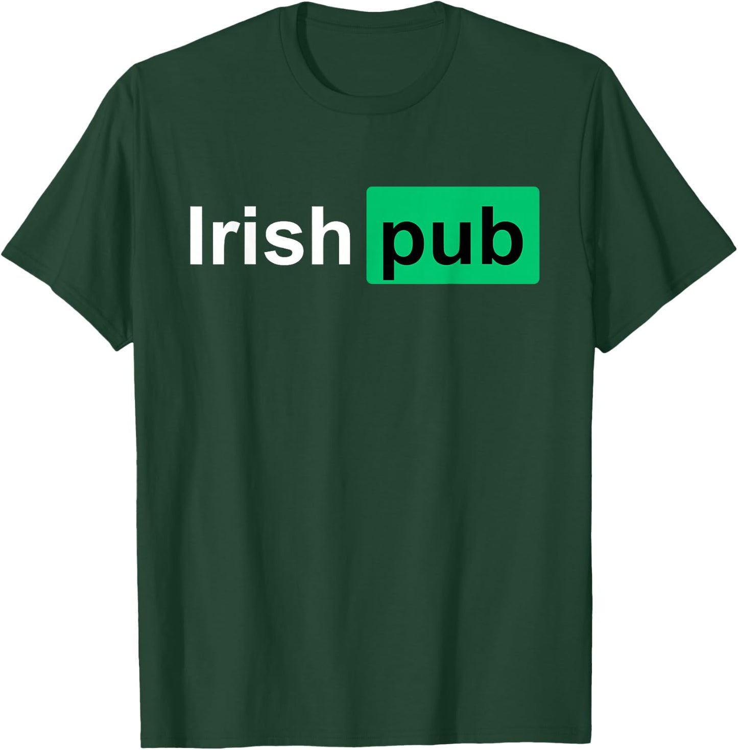 Irish Pub Shirt - Funny Irish Shirts - Funny St Patricks Day T-Shirt - T-Shirt | Forest