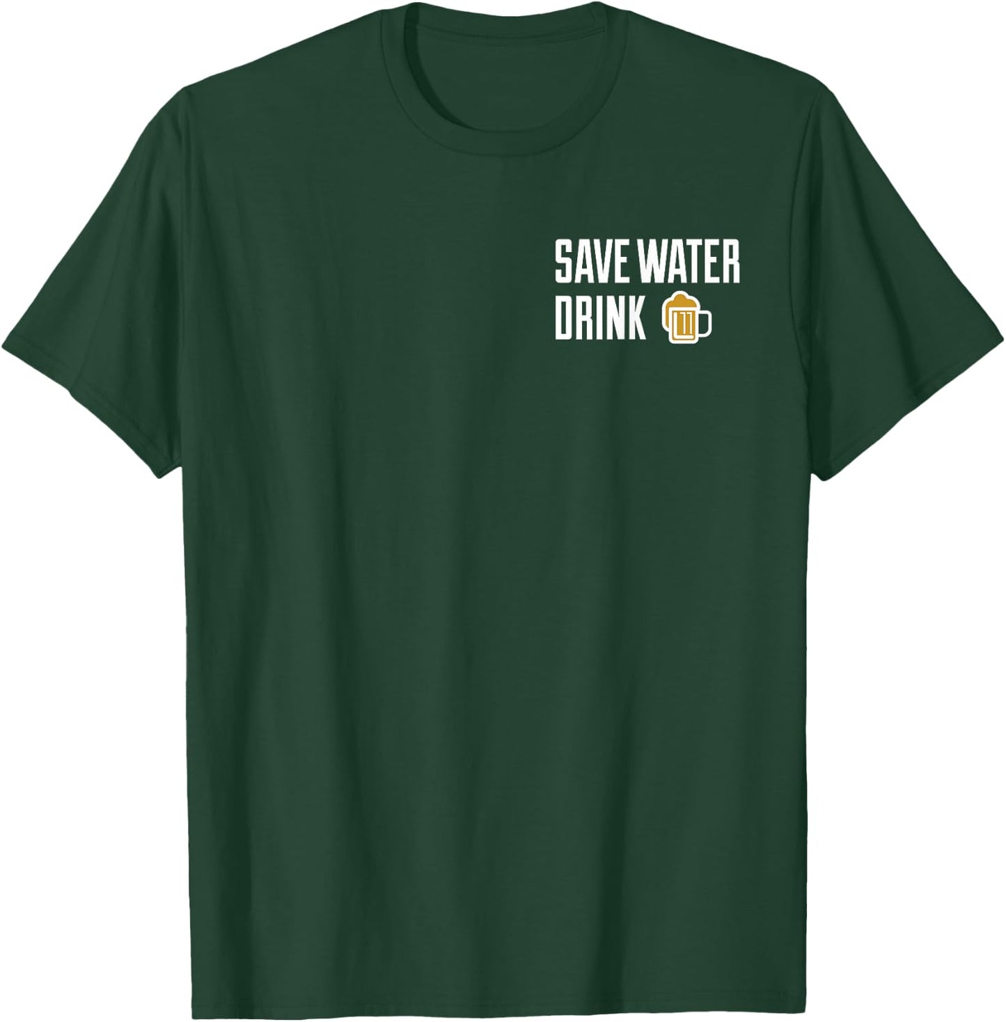 Save Water Drink Beer T-Shirt - T-Shirt | Forest