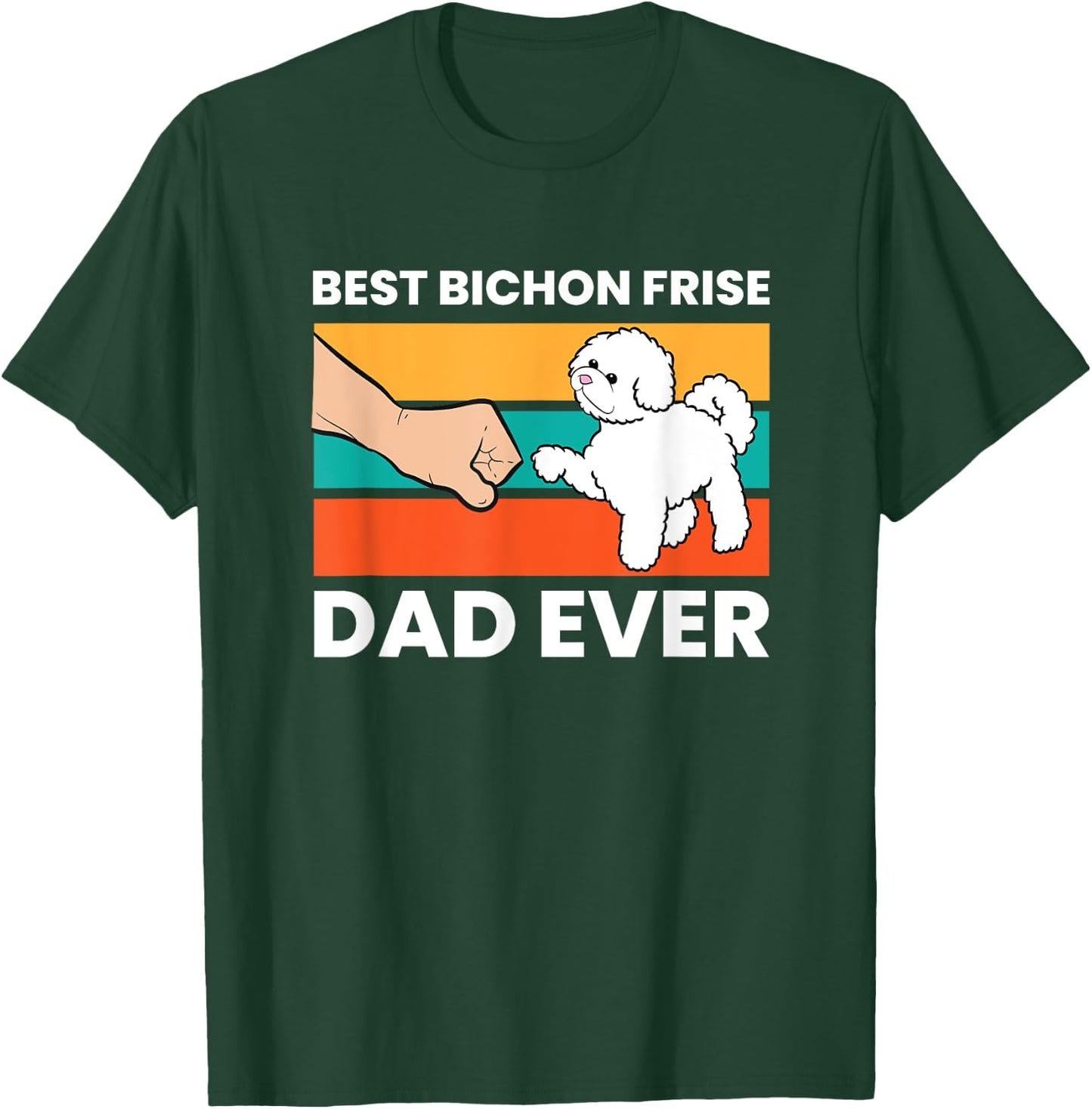 Best Bichon Frise Dog Dad Ever Funny Bichon Frise T-Shirt - T-Shirt | Forest
