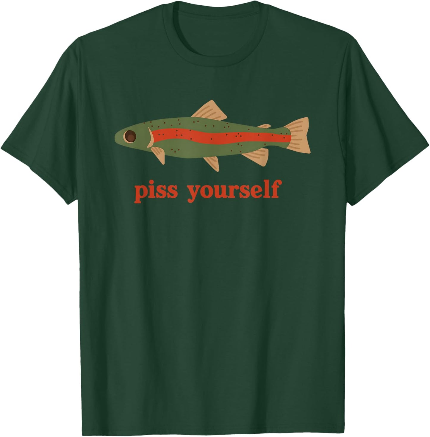 Piss Yourself Fish Funny Women T-Shirt - T-Shirt | Forest