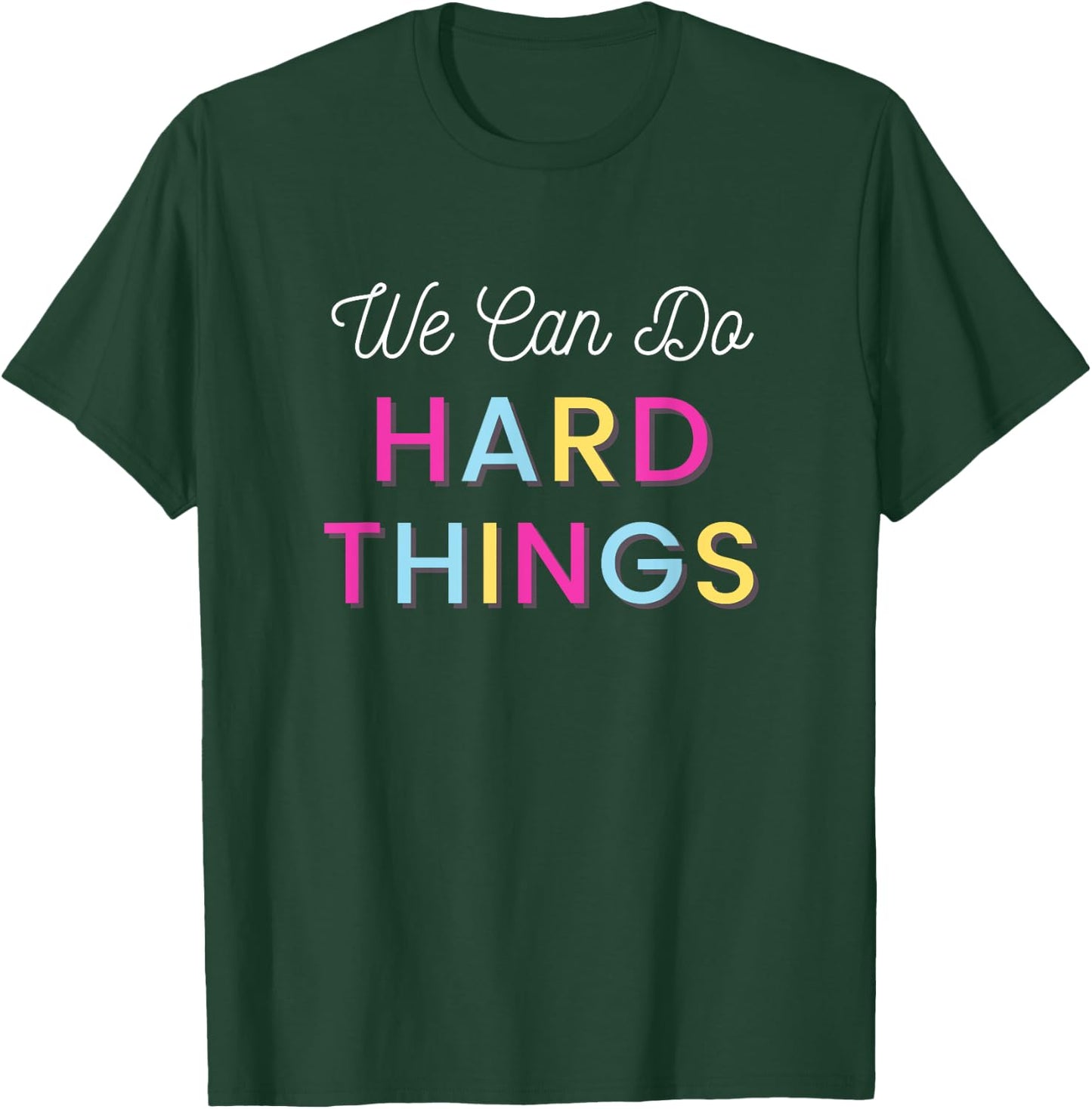 We Can Do Hard Things Motivational Inspirational Teacher Men Women Kids T-Shirt - T-Shirt | Forest