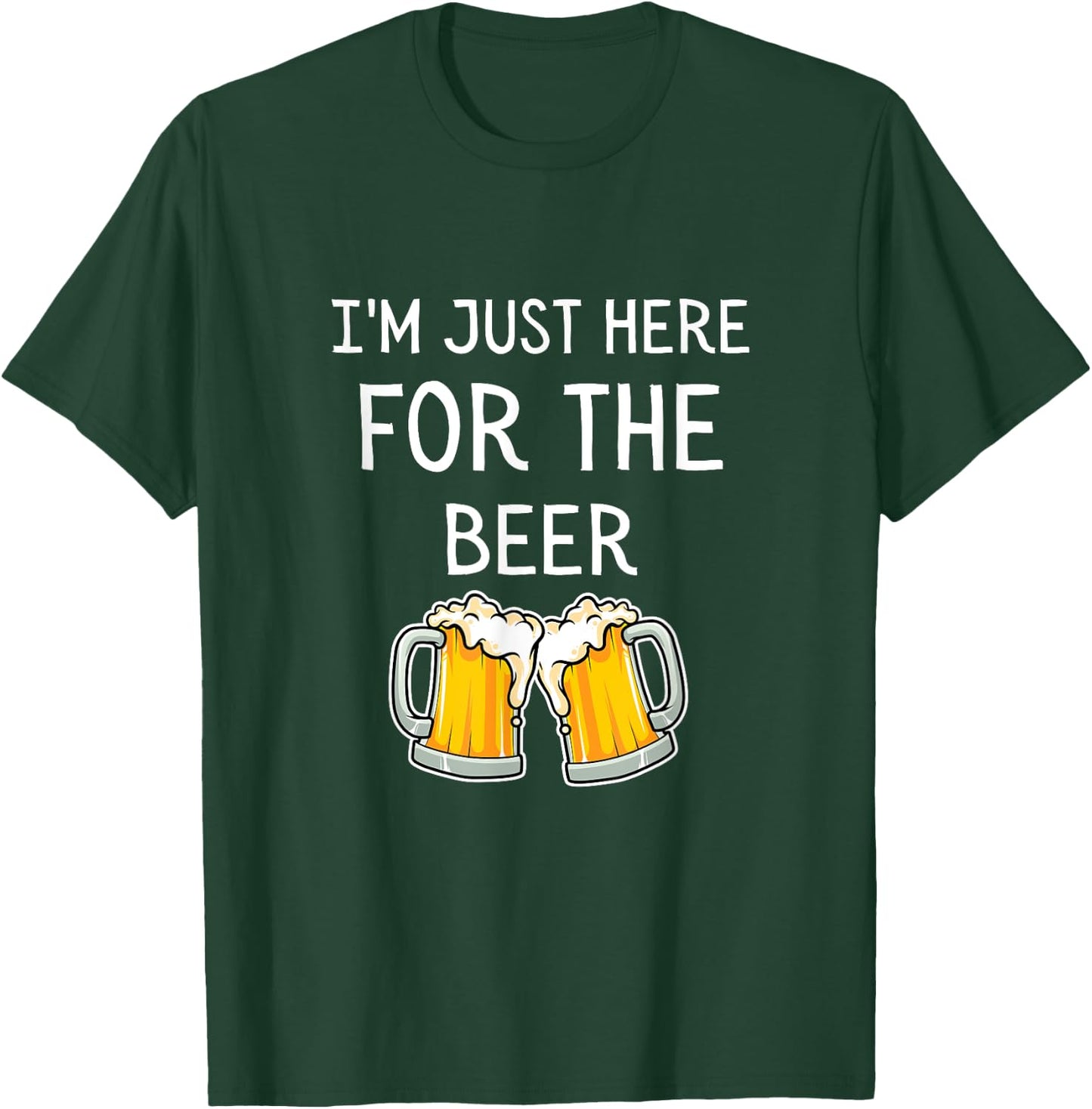 I'm Just Here For The Beer T-Shirt - T-Shirt | Forest