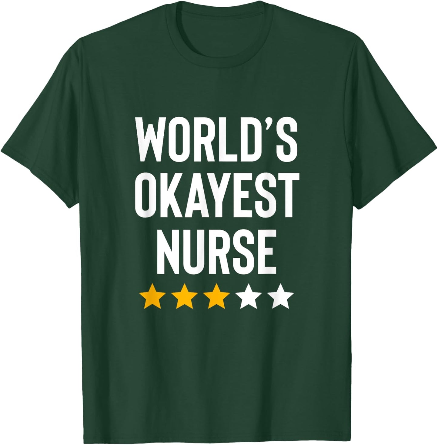 Worlds Okayest Nurse ER CNA RN Nurse Life Funny Nurse Week T-Shirt - T-Shirt | Forest
