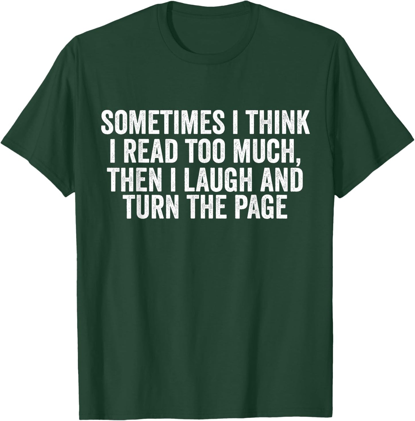 Sometimes i think i Read Too Much T-Shirt - T-Shirt | Forest