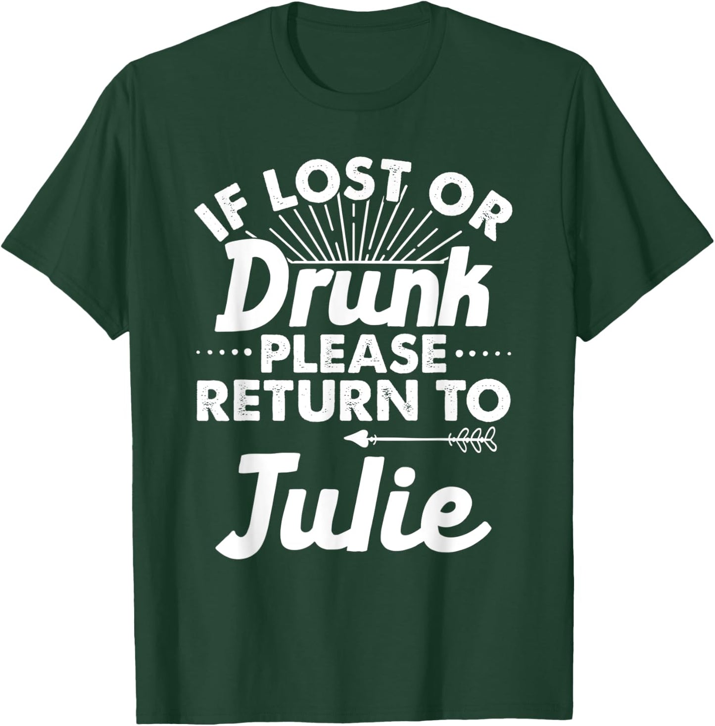 If Lost Or Drunk Please Return To JULIE Gift Name Women T-Shirt - T-Shirt | Forest