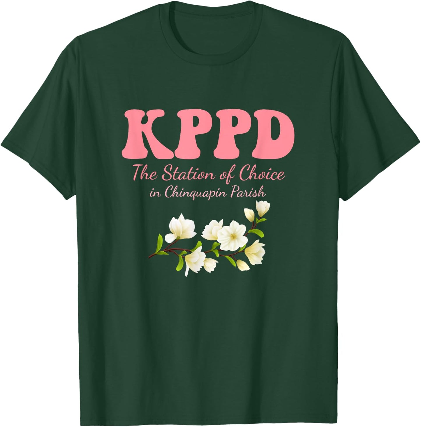 KPPD The Station Of Choice In Chinquapin Parish T-Shirt - T-Shirt | Forest