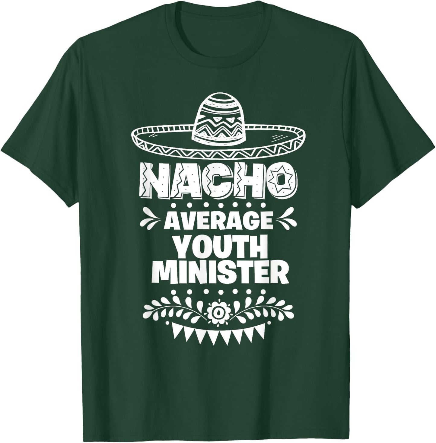 Nacho Average Youth minister Fun Gift Cinco De Mayo T-Shirt - T-Shirt | Forest