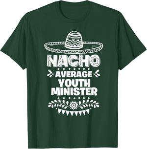 Nacho Average Youth minister Fun Gift Cinco De Mayo T-Shirt - T-Shirt | Forest
