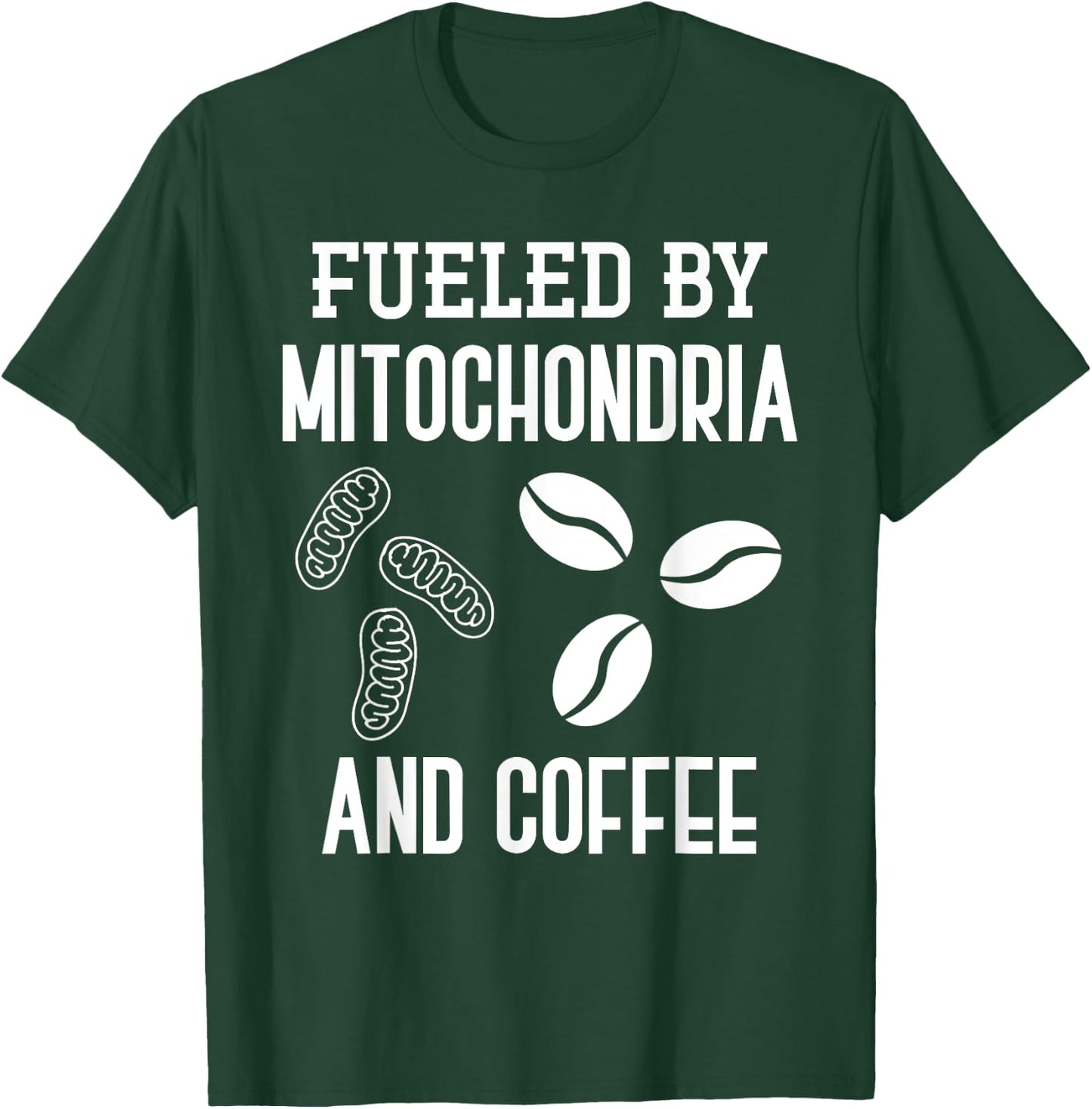 Fueled By Mitochondria And Coffee Funny Science Puns Biology T-Shirt - T-Shirt | Forest