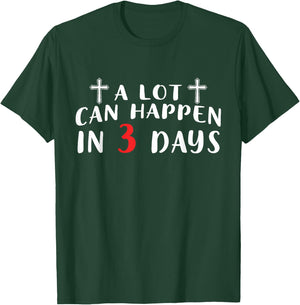 A Lot Can Happen In 3 Days T-Shirt - T-Shirt | Forest
