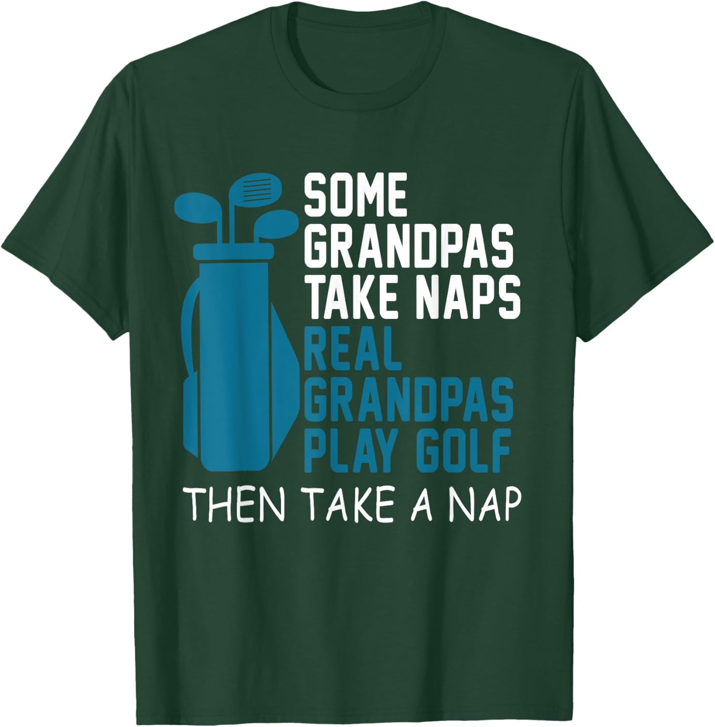 Real Grandpa's Play Golf Then Take A Nap Grandad Gift T-Shirt - T-Shirt | Forest