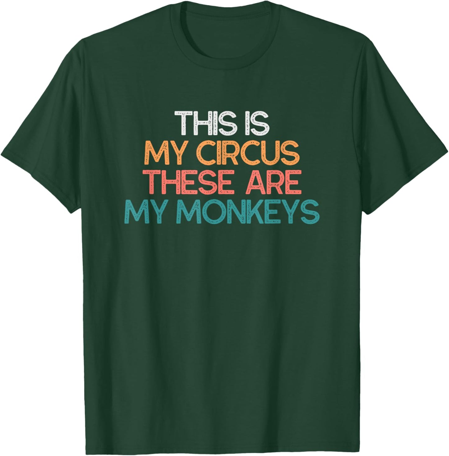 This Is My Circus These Are My Monkeys Vintage Funny Gift T-Shirt - T-Shirt | Forest