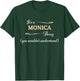 It's a MONICA Thing, You Wouldn't Understand | Name Gift T-Shirt - T-Shirt | Forest