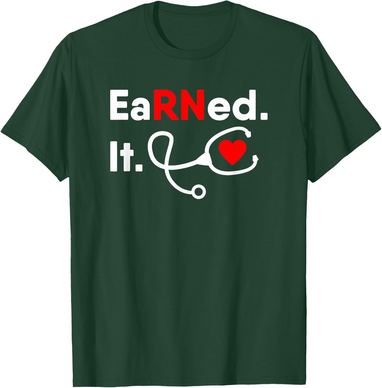 Earned It RN Shirt Nursing Student Gifts Men 2020 T-Shirt - T-Shirt | Forest