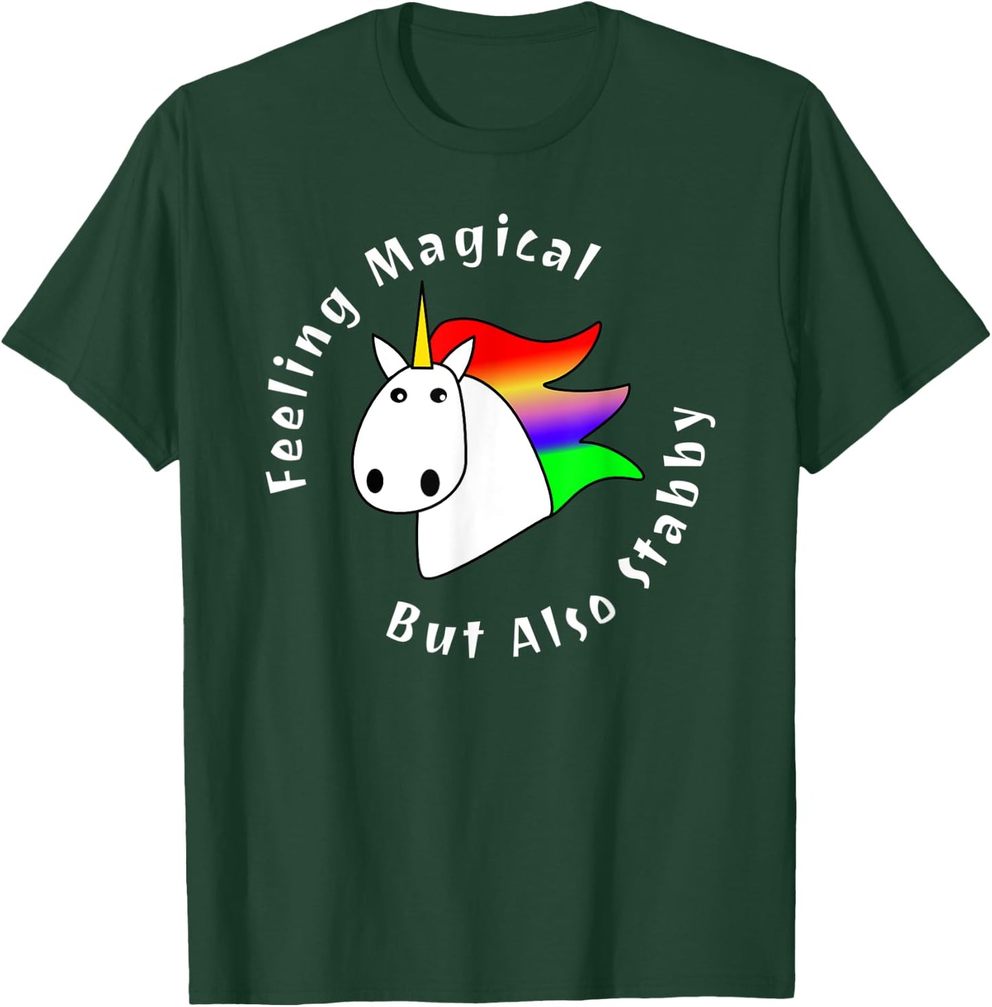 Feeling Magical But Also Stabby Cute Rainbow Unicorn Funny T-Shirt - T-Shirt | Forest