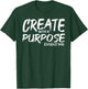 Create With Purpose Bible God Jesus Religious Christian Gift T-Shirt - T-Shirt | Forest