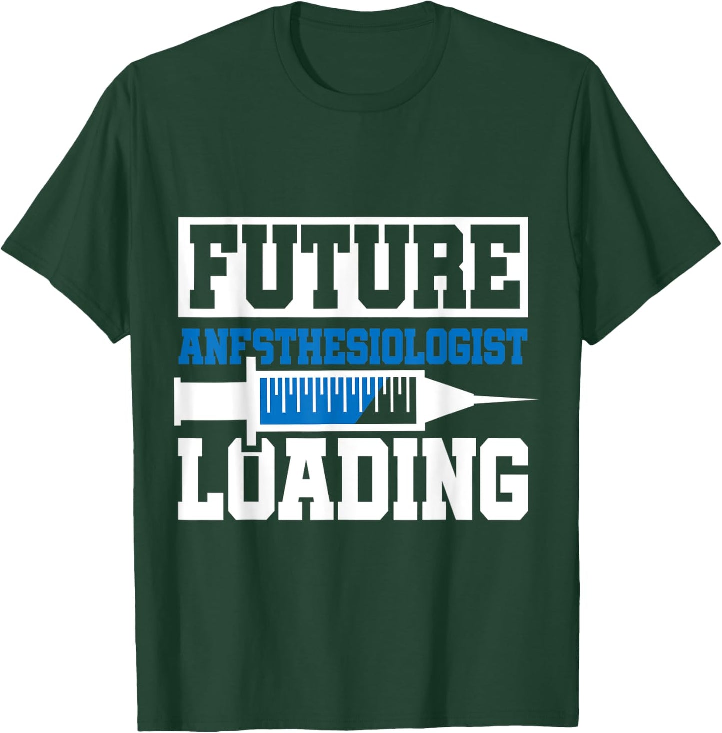 Future Anesthesiologist Loading | Anesthesiology Student T-Shirt - T-Shirt | Forest