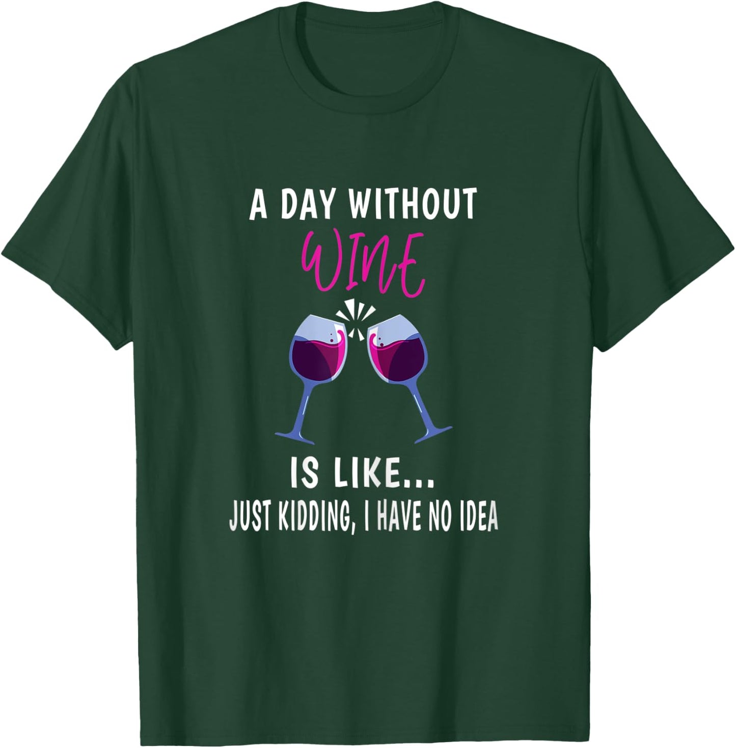 A Day Without Wine Shirt Wine Ladies Girls Drinking Wine T-Shirt - T-Shirt | Forest