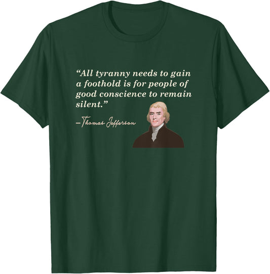 All Tyranny needs Thomas Jefferson Patriotic Women Men T-Shirt - T-Shirt | Forest