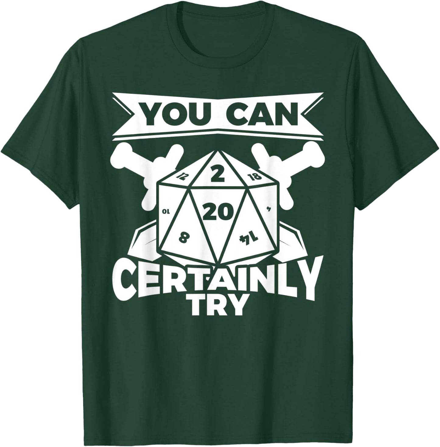 You can Certainly Try Dungeon Game Geek Gift T-Shirt - T-Shirt | Forest