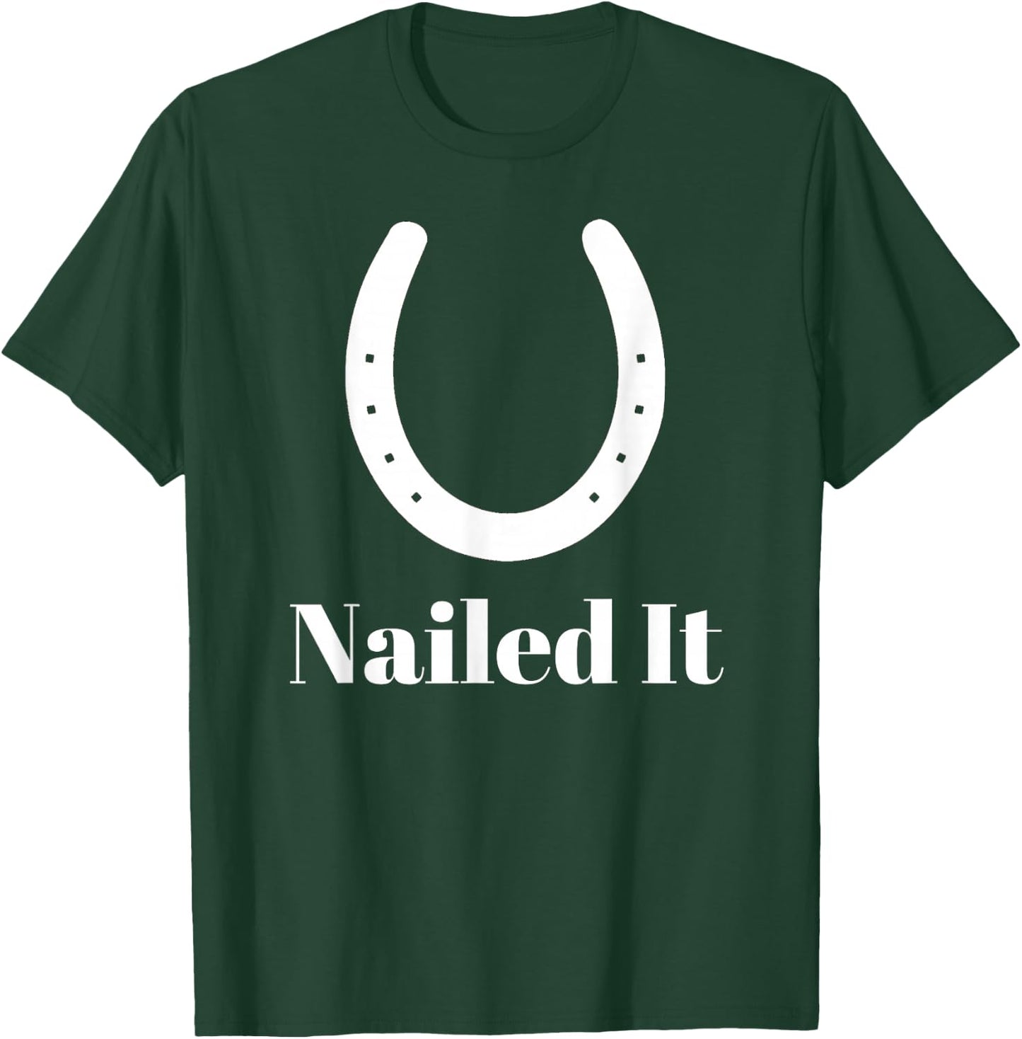 Blacksmith Farrier Nailed It Horseshoe Funny Novelty T-Shirt - T-Shirt | Forest