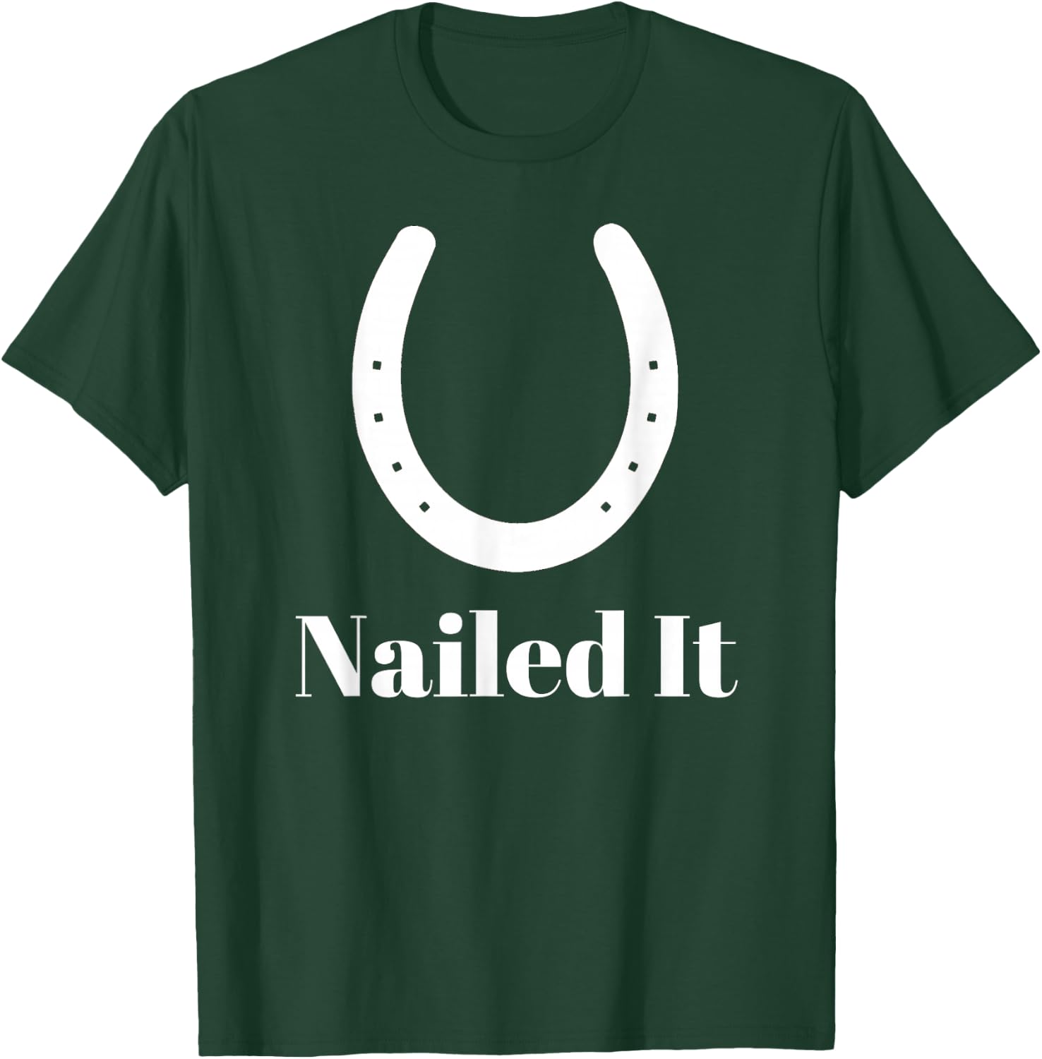 Blacksmith Farrier Nailed It Horseshoe Funny Novelty T-Shirt - T-Shirt | Forest