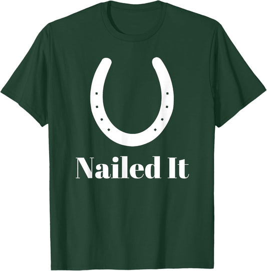 Blacksmith Farrier Nailed It Horseshoe Funny Novelty T-Shirt - T-Shirt | Forest