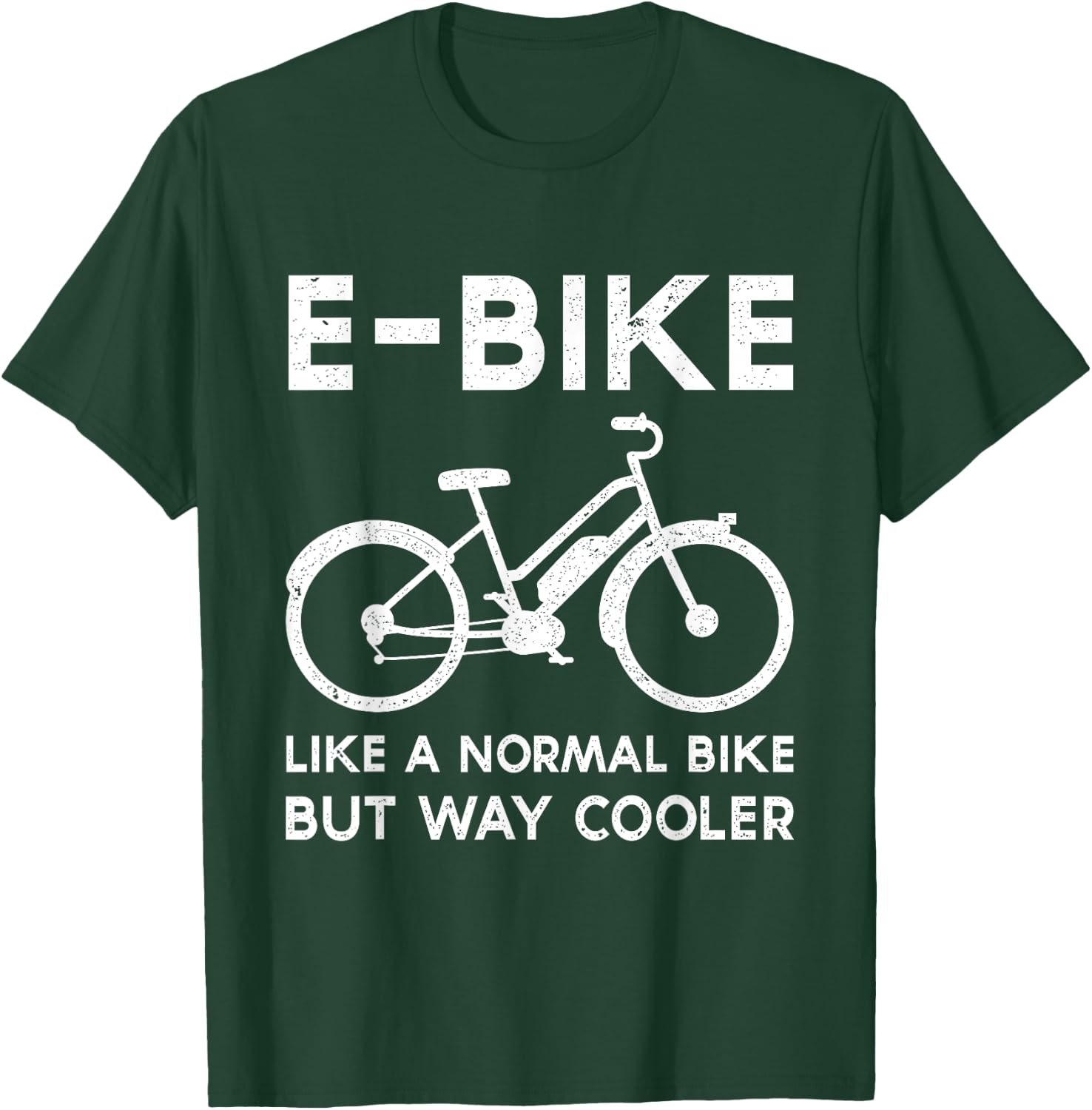 Funny E-Bike Like a Normal Bike But Way Cooler Electric Bike T-Shirt - T-Shirt | Forest
