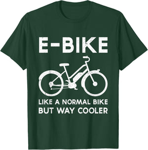 Funny E-Bike Like a Normal Bike But Way Cooler Electric Bike T-Shirt - T-Shirt | Forest