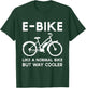 Funny E-Bike Like a Normal Bike But Way Cooler Electric Bike T-Shirt - T-Shirt | Forest