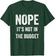 Nope Its Not In The Budget Funny Great Cheapskate Saying T-Shirt - T-Shirt | Forest