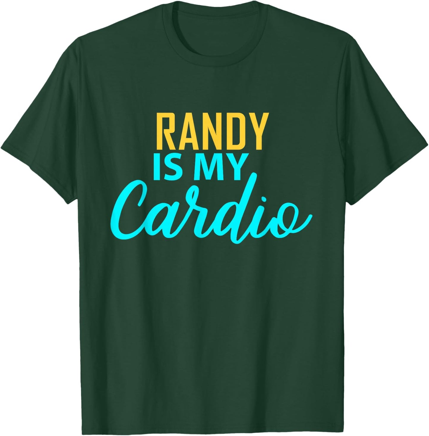 RANDY Is My Cardio Name RANDYS T-Shirt - T-Shirt | Forest