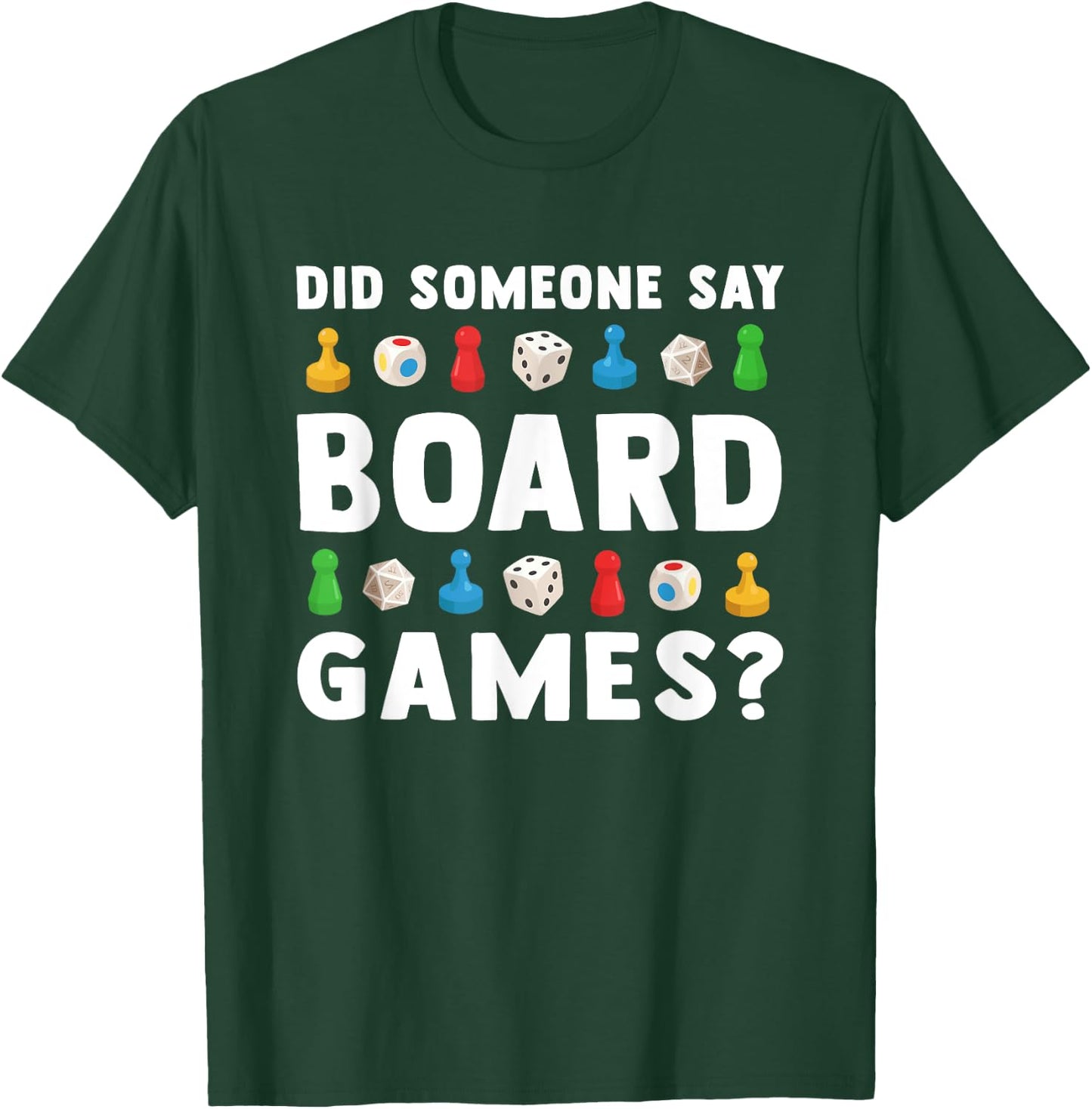 Did Someone Say Board Games? Funny Gamer Men Women Kids T-Shirt - T-Shirt | Forest