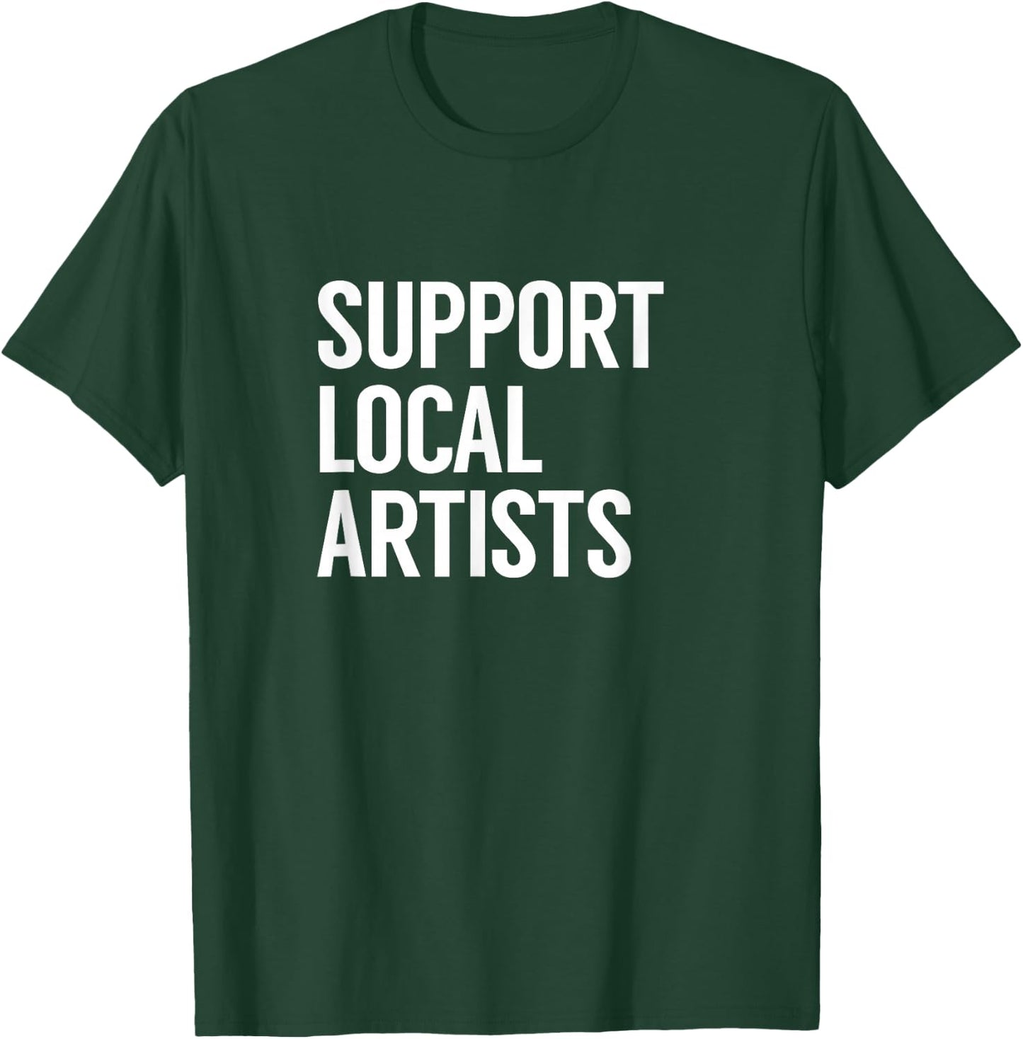 Support Local Artists T-Shirt - T-Shirt | Forest