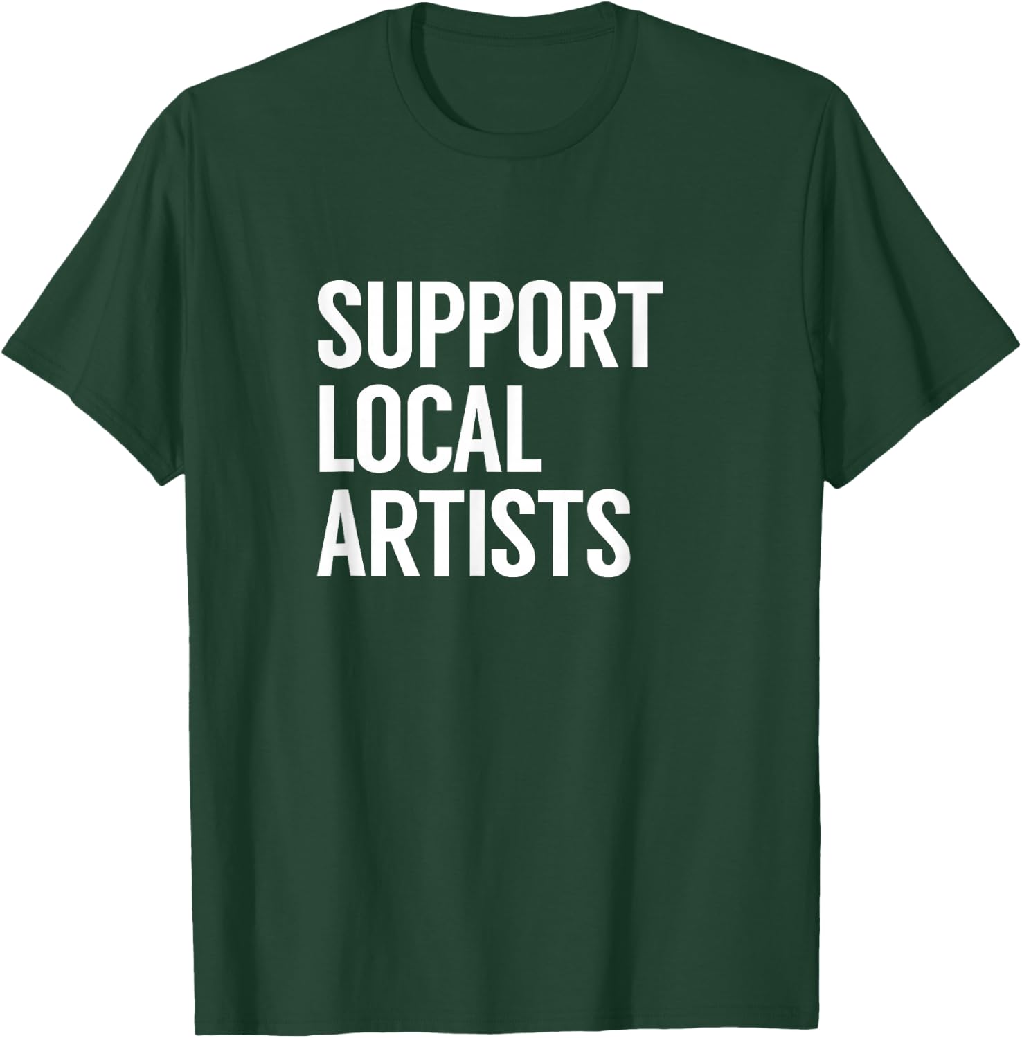 Support Local Artists T-Shirt - T-Shirt | Forest