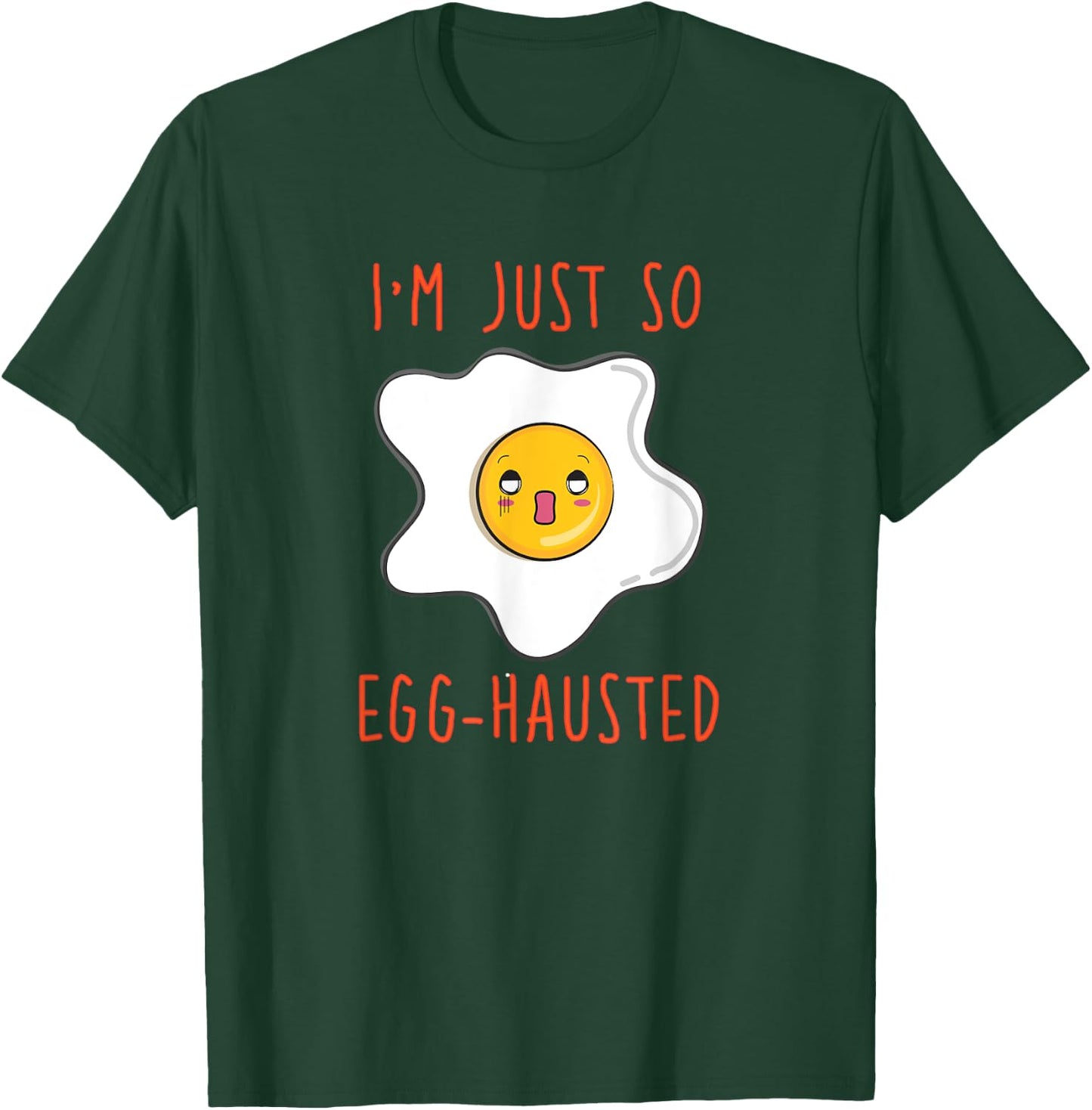 I'm Just So Egg-hausted Omelet Funny T-Shirt - T-Shirt | Forest