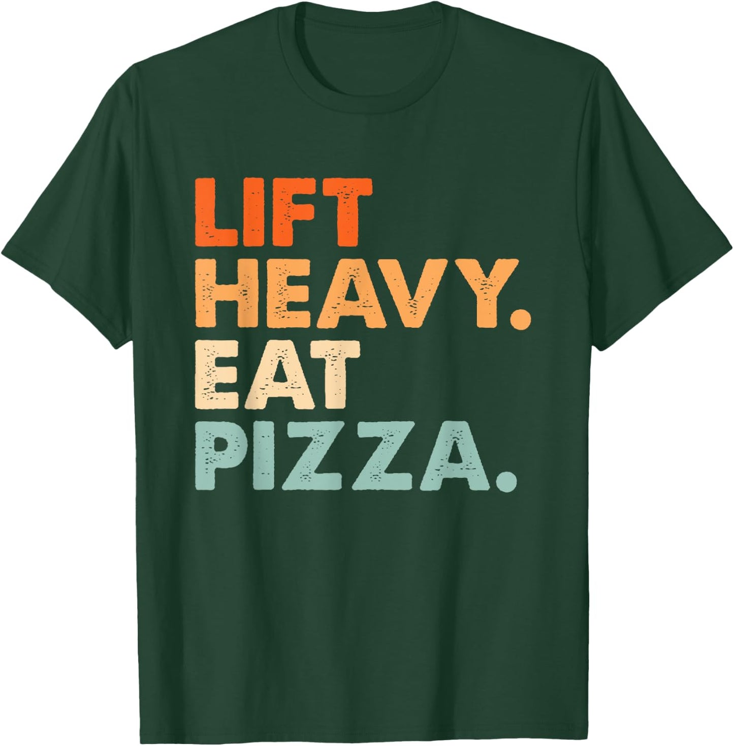 Lift Heavy Eat Pizza Gym Fitness Funny Pizza Lovers Cool T-Shirt - T-Shirt | Forest
