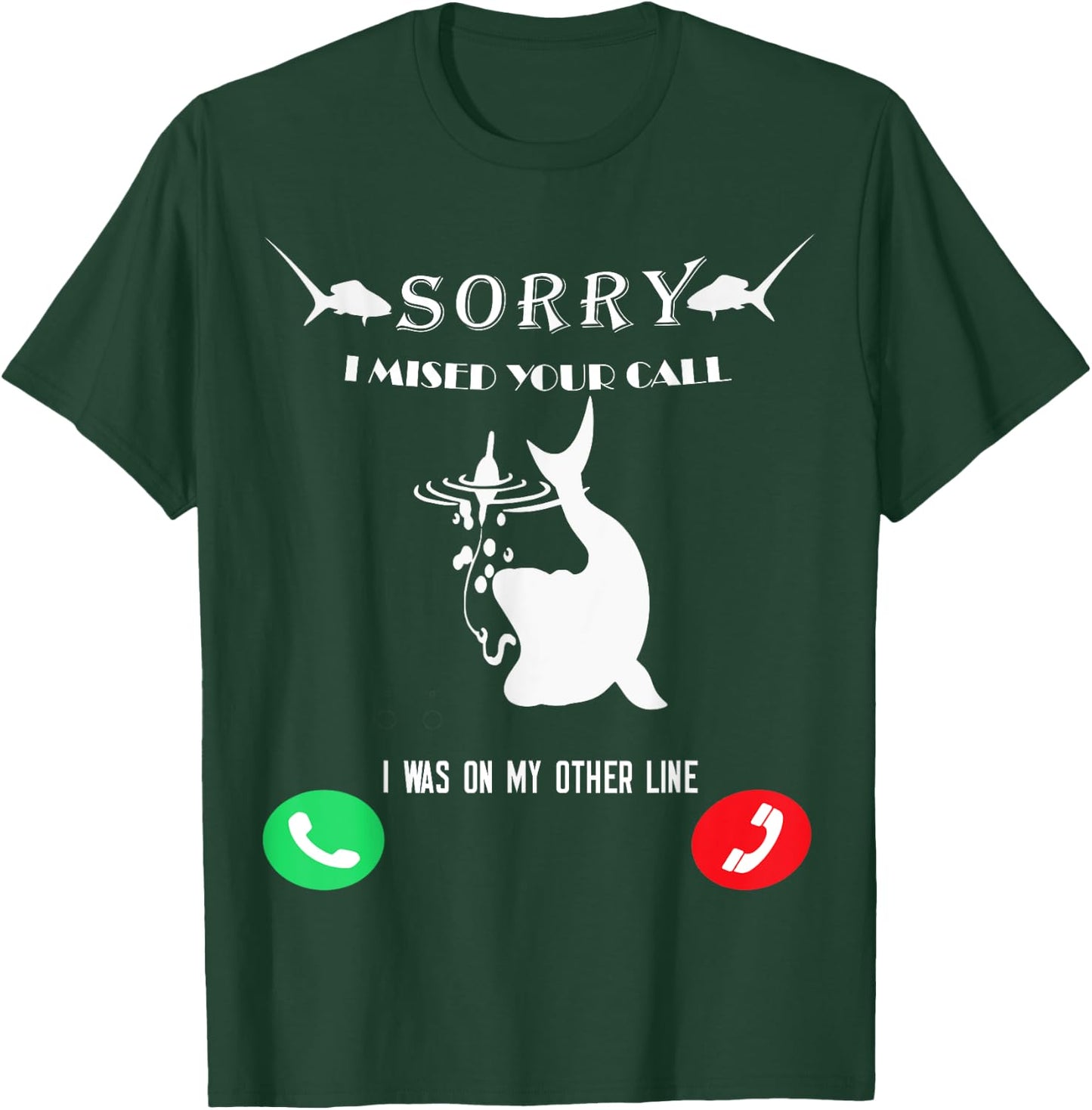Funny Fishing Missed Call T-Shirt - T-Shirt | Forest