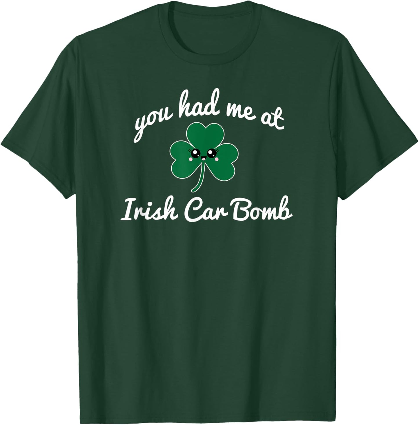 You Had Me At Irish Car Bomb cute St. Patrick's Day drink T-Shirt - T-Shirt | Forest