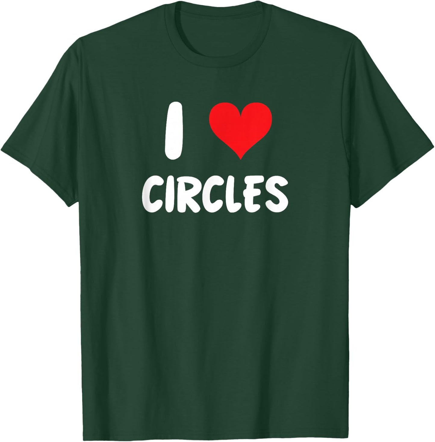 I Love Circles - Heart - Shape Draw Drawing Art Artist T-Shirt - T-Shirt | Forest