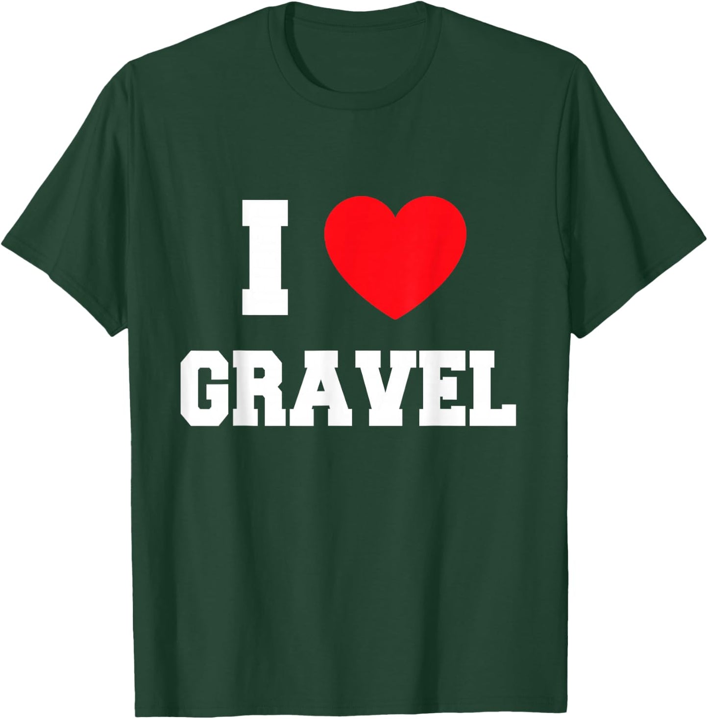 I Love gravel T-Shirt - T-Shirt | Forest