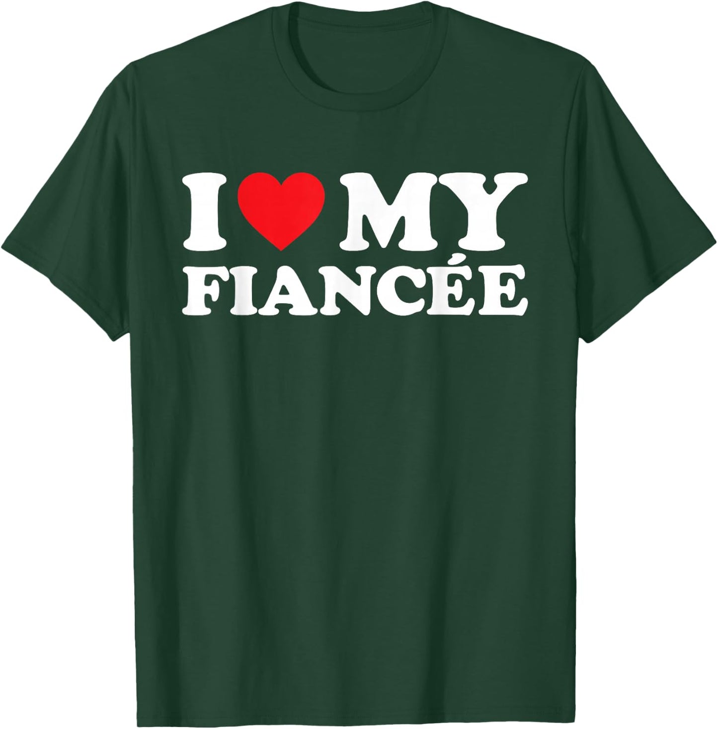I Love My Fiancée Shirt I Heart My Fiancée T-Shirt - T-Shirt | Forest