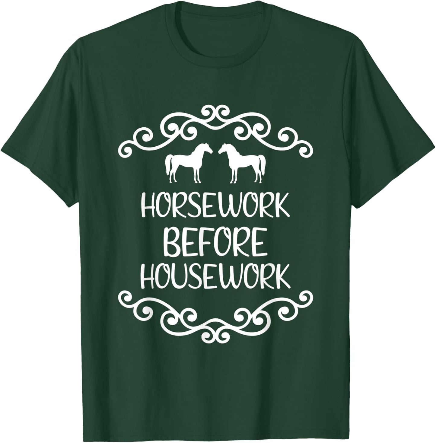 Horsework before housework T-Shirt - T-Shirt | Forest