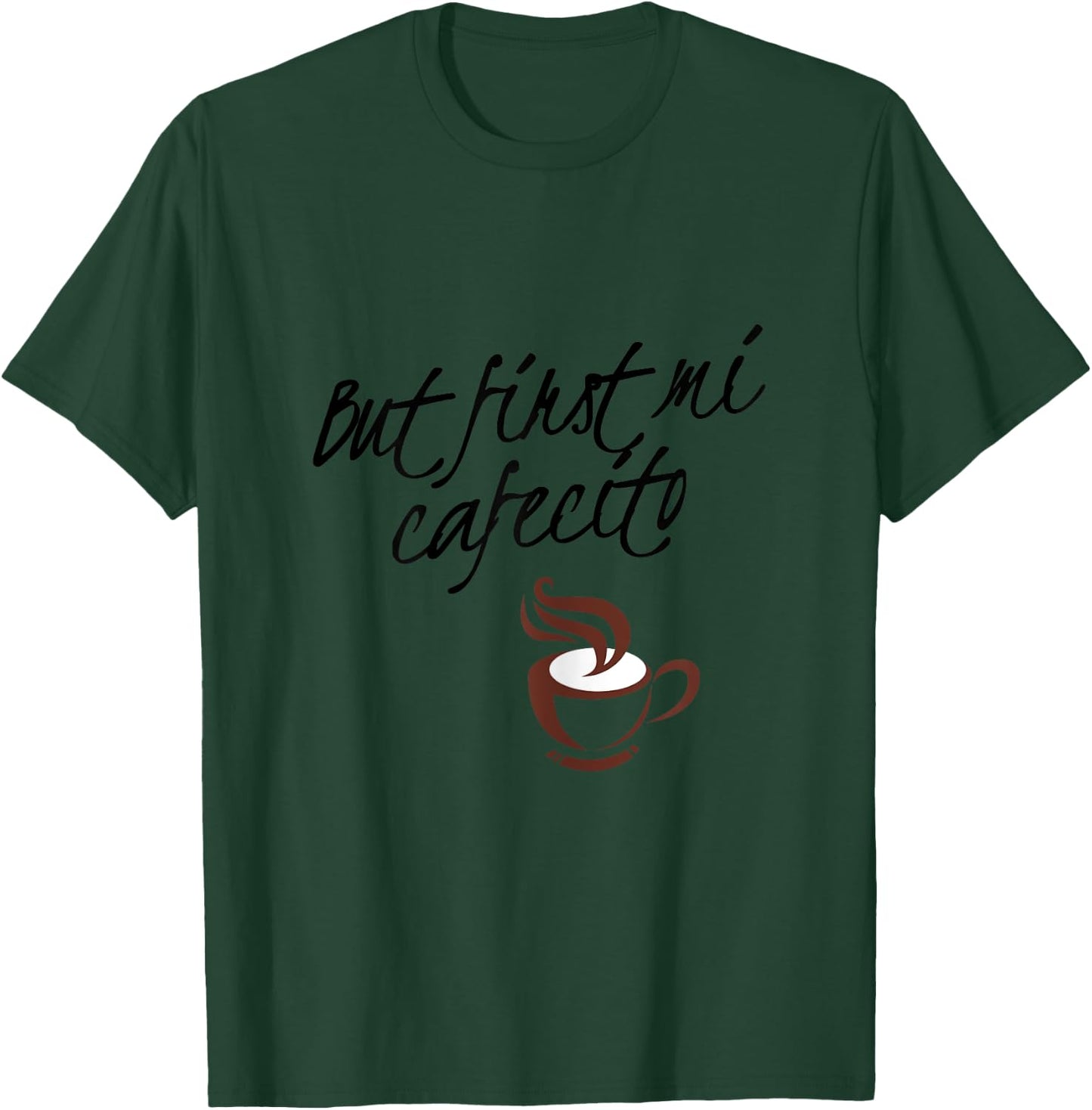 But First Mi Cafecito - Spanish T-Shirt - T-Shirt | Forest
