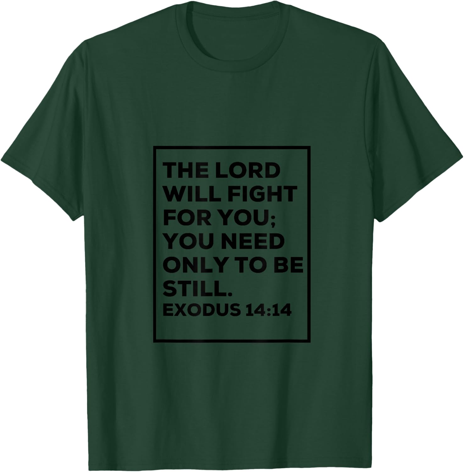 The LORD will fight for you; Exodus 14:14 T-Shirt - T-Shirt | Forest