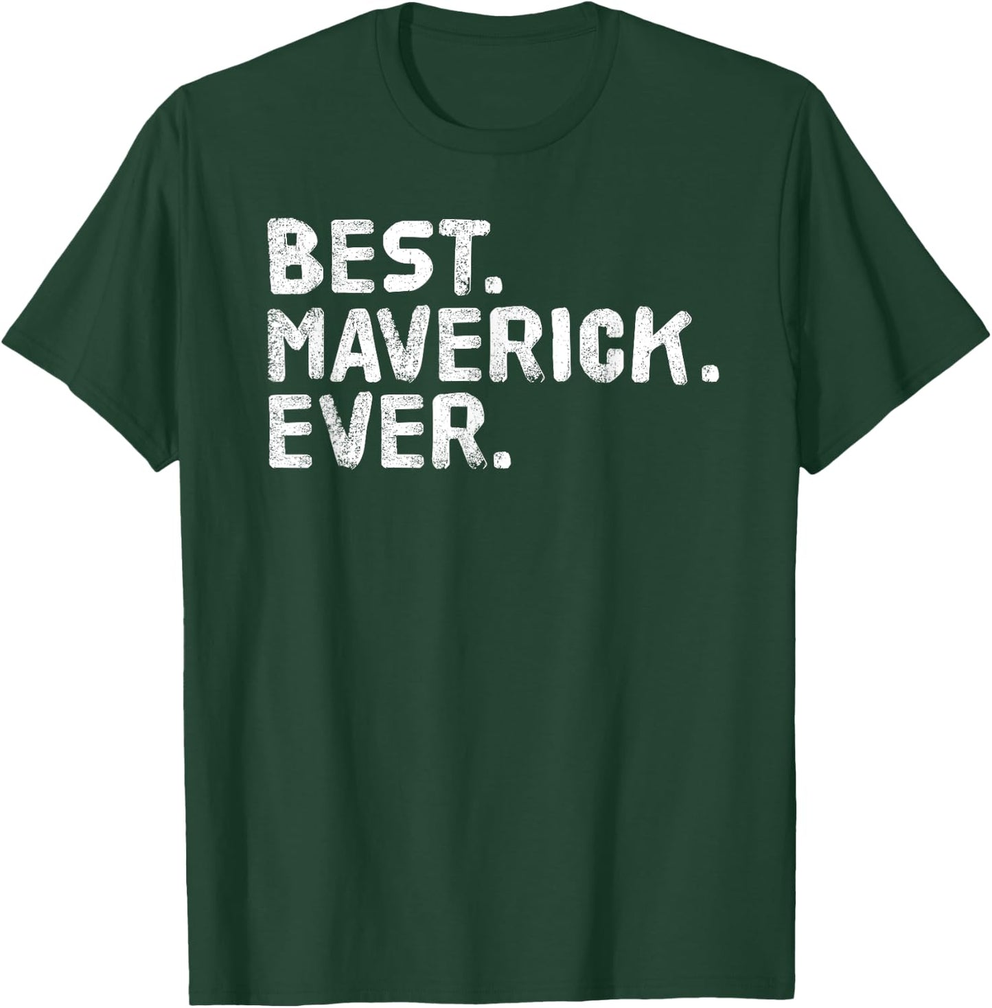 BEST. MAVERICK. EVER. Funny Personalized Name Joke Gift T-Shirt - T-Shirt | Forest